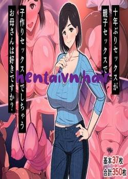 10-Nen-Buri Sex Ga Oyako Sex De Kozukuri Sex Made Shichau Okaa-San Wa Suki Desu Ka